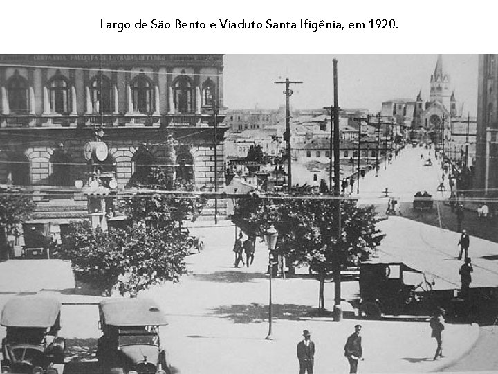 Largo de São Bento e Viaduto Santa Ifigênia, em 1920. 