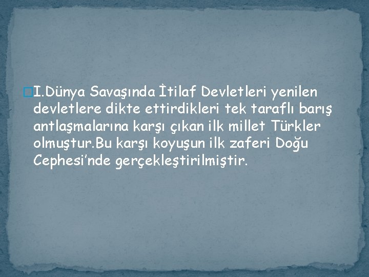 �I. Dünya Savaşında İtilaf Devletleri yenilen devletlere dikte ettirdikleri tek taraflı barış antlaşmalarına karşı