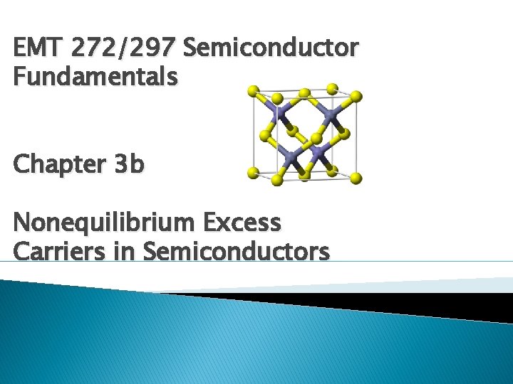 EMT 272/297 Semiconductor Fundamentals Chapter 3 b Nonequilibrium Excess Carriers in Semiconductors 