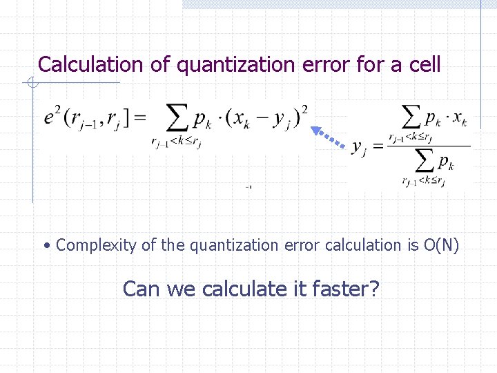 Calculation of quantization error for a cell • Complexity of the quantization error calculation Calculation of quantization error for a cell • Complexity of the quantization error calculation