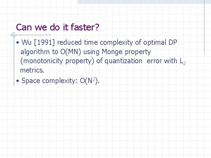 Can we do it faster? • Wu [1991] reduced time complexity of optimal DP