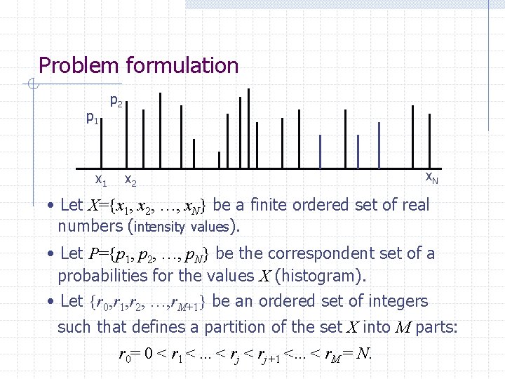 Problem formulation p 1 x 1 p 2 x. N • Let X={x 1, Problem formulation p 1 x 1 p 2 x. N • Let X={x 1,