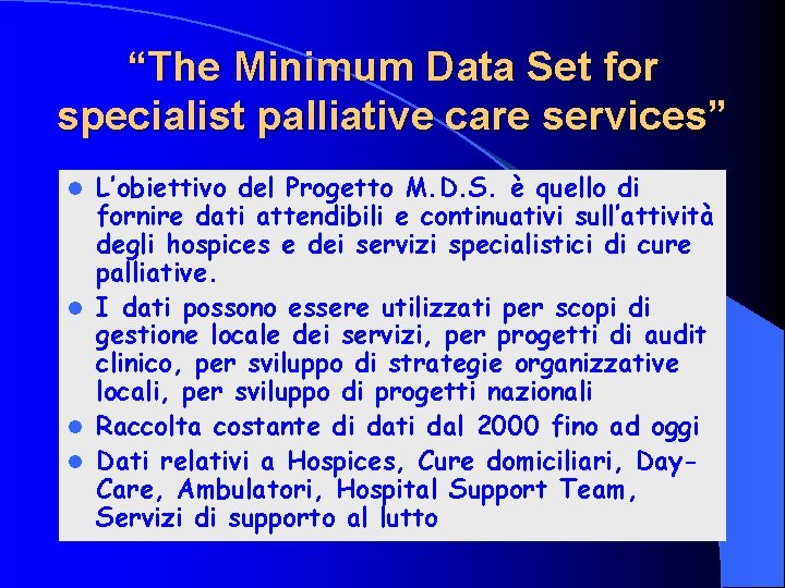 “The Minimum Data Set for specialist palliative care services” L’obiettivo del Progetto M. D.