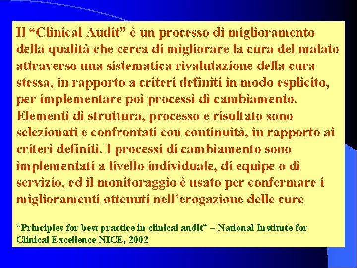 Il “Clinical Audit” è un processo di miglioramento della qualità che cerca di migliorare