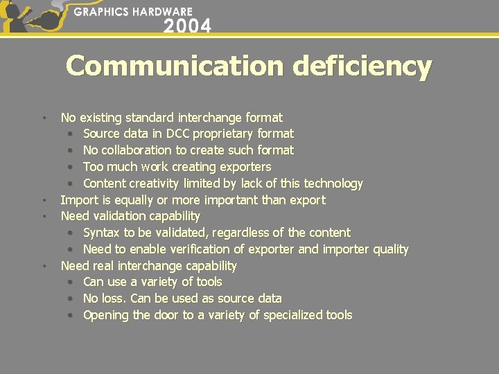 Communication deficiency • • No existing standard interchange format • Source data in DCC