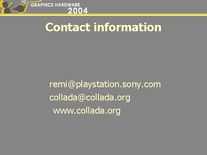 Contact information remi@playstation. sony. com collada@collada. org www. collada. org 