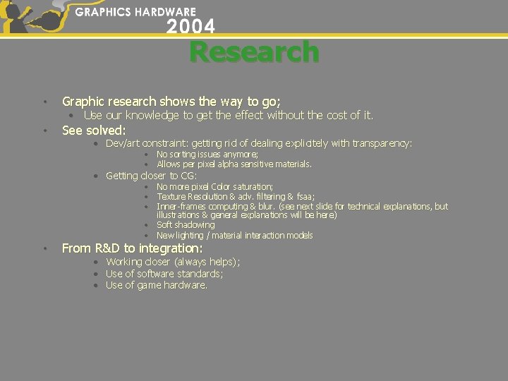 Research • Graphic research shows the way to go; • See solved: • Use