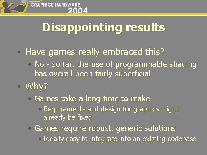 Disappointing results • Have games really embraced this? • No - so far, the