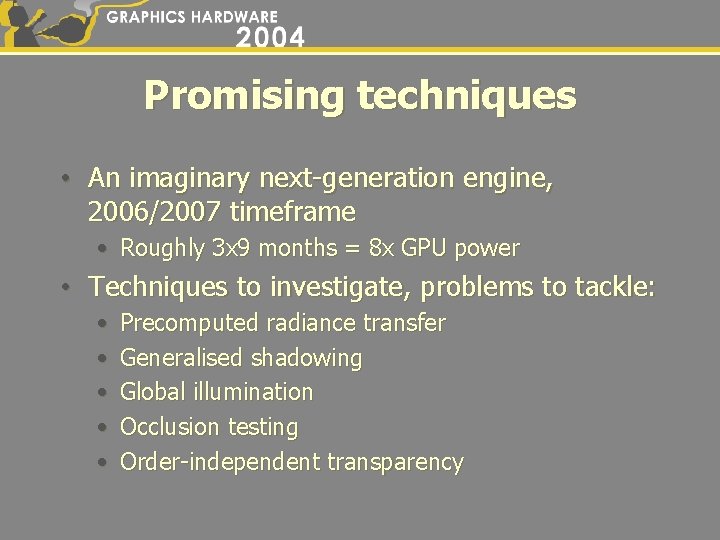 Promising techniques • An imaginary next-generation engine, 2006/2007 timeframe • Roughly 3 x 9