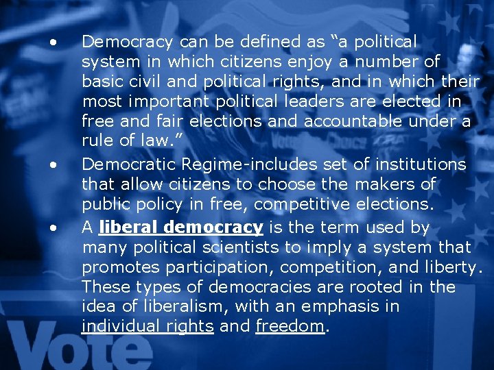  • • • Democracy can be defined as “a political system in which