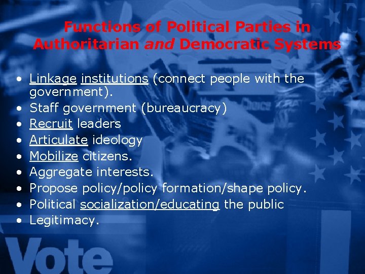 Functions of Political Parties in Authoritarian and Democratic Systems • Linkage institutions (connect people