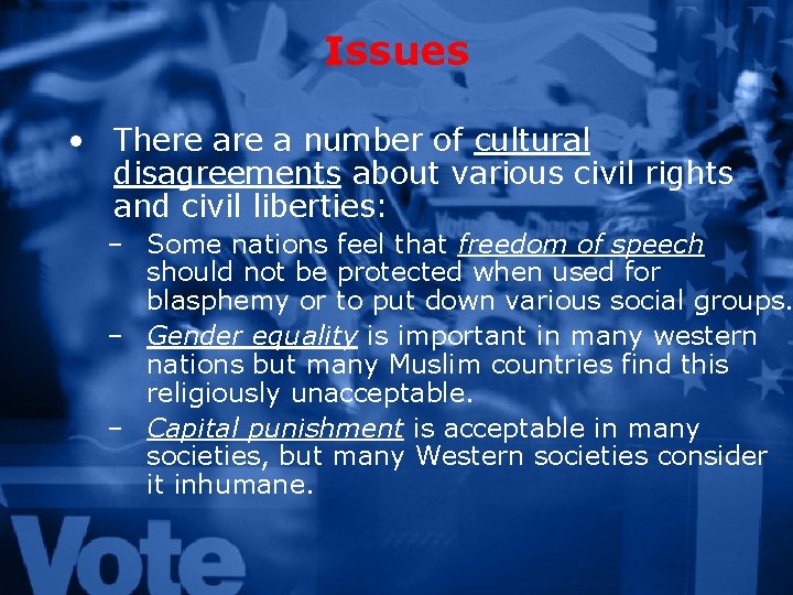 Issues • There a number of cultural disagreements about various civil rights and civil