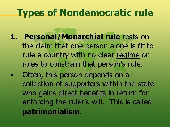 Types of Nondemocratic rule 1. Personal/Monarchial rule rests on the claim that one person