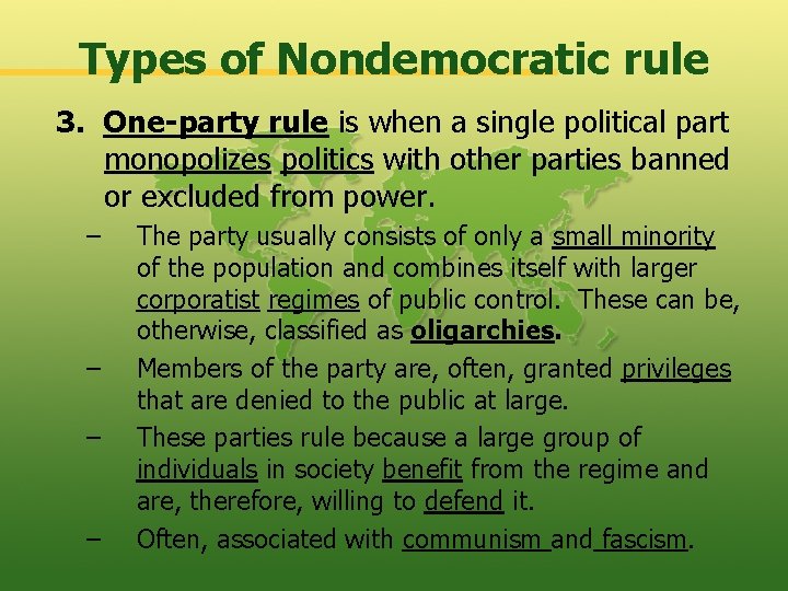 Types of Nondemocratic rule 3. One-party rule is when a single political part monopolizes