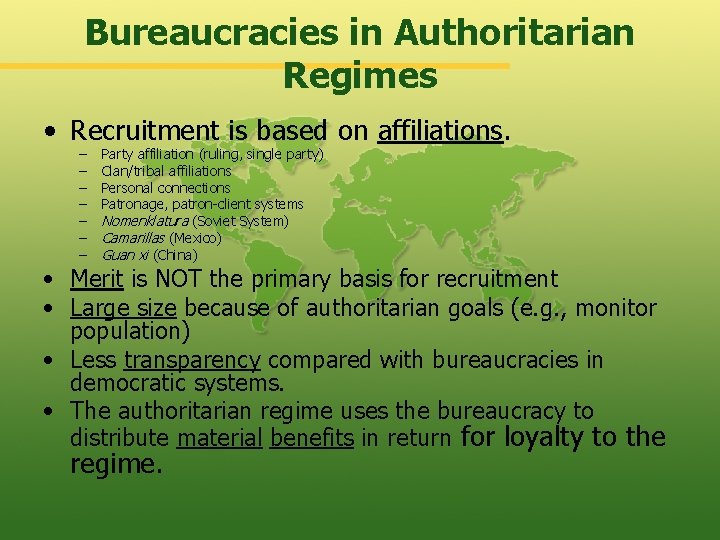 Bureaucracies in Authoritarian Regimes • Recruitment is based on affiliations. – – – –