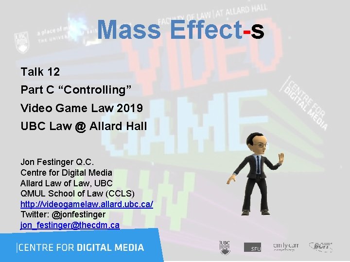  Mass Effect-s Talk 12 Part C “Controlling” Video Game Law 2019 UBC Law