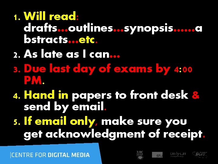 1. Will read: drafts…outlines…synopsis……a bstracts…etc. 2. As late as I can… 3. Due last