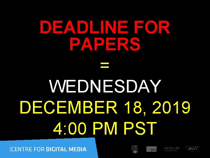 DEADLINE FOR PAPERS = WEDNESDAY DECEMBER 18, 2019 4: 00 PM PST 