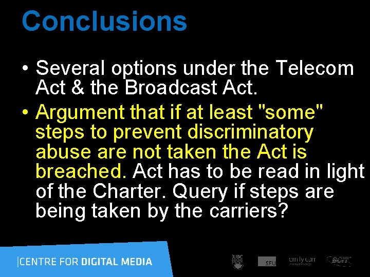 Conclusions • Several options under the Telecom Act & the Broadcast Act. • Argument