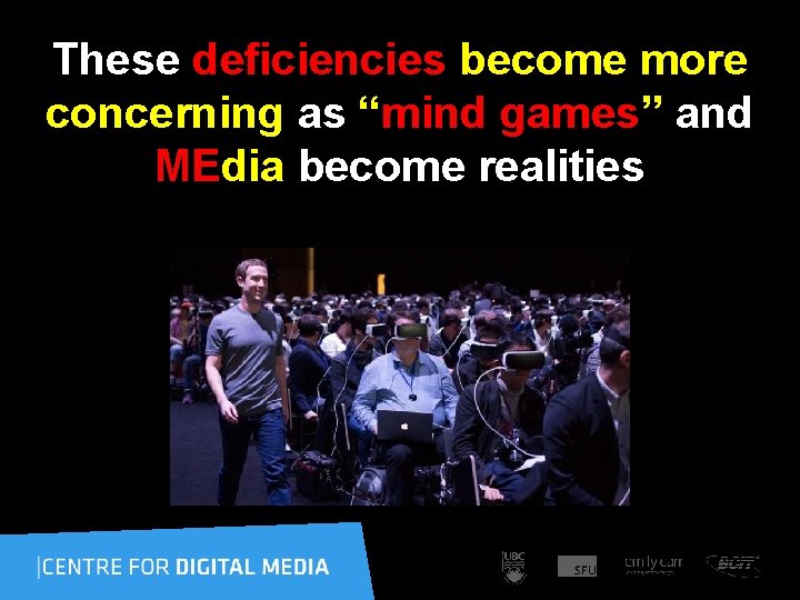 These deficiencies become more concerning as “mind games” and MEdia become realities 