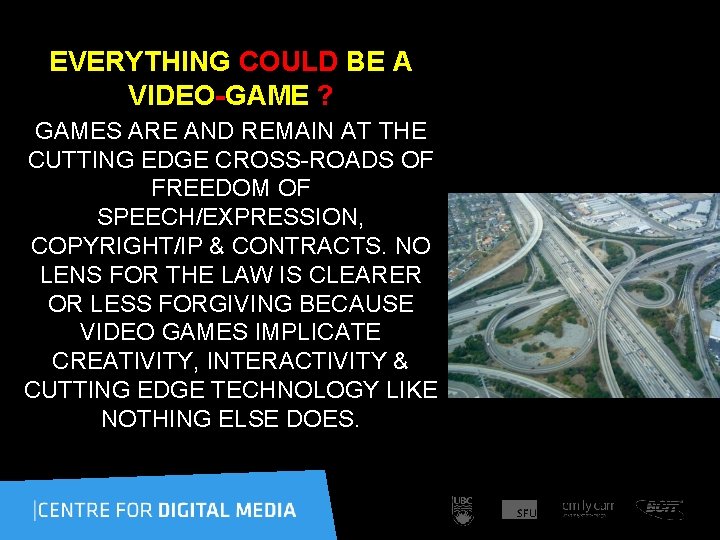 EVERYTHING COULD BE A VIDEO-GAME ? GAMES ARE AND REMAIN AT THE CUTTING EDGE