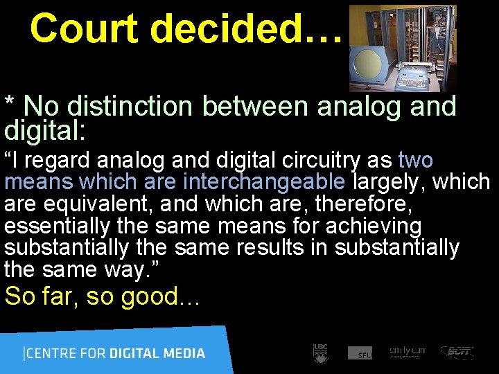 Court decided… * No distinction between analog and digital: “I regard analog and digital
