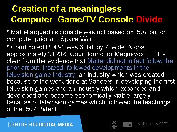  Creation of a meaningless Computer Game/TV Console Divide * Mattel argued its console