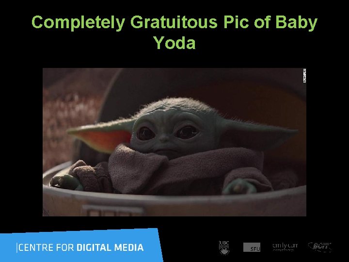 Completely Gratuitous Pic of Baby Yoda 