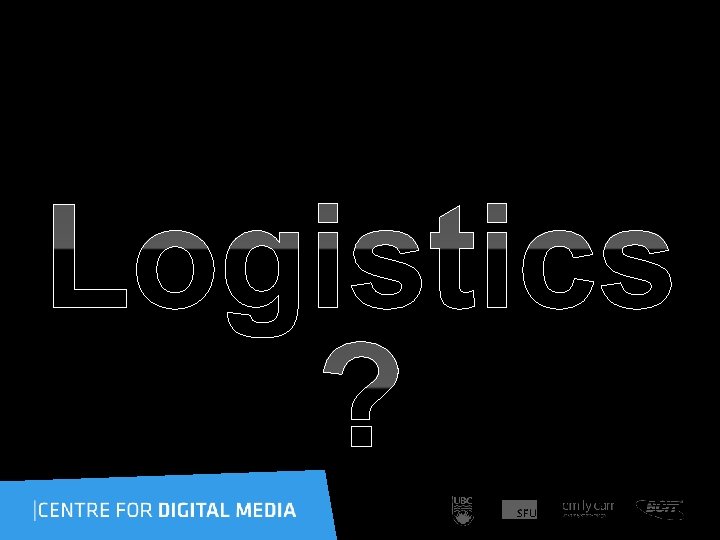 Logistics ? 