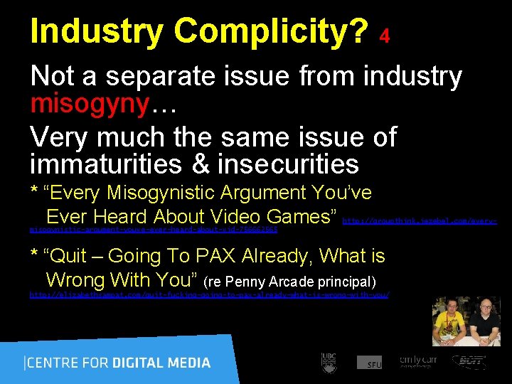 Industry Complicity? 4 Not a separate issue from industry misogyny… Very much the same