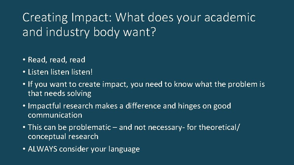 Creating Impact: What does your academic and industry body want? • Read, read •