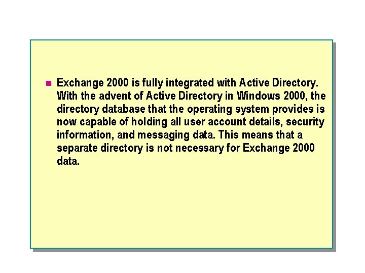 n Exchange 2000 is fully integrated with Active Directory. With the advent of Active n Exchange 2000 is fully integrated with Active Directory. With the advent of Active