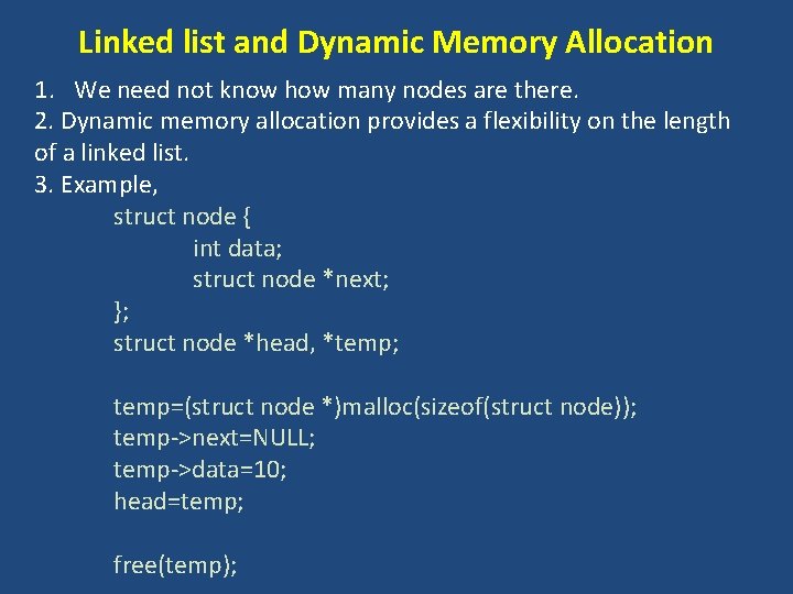 Linked list and Dynamic Memory Allocation 1. We need not know how many nodes