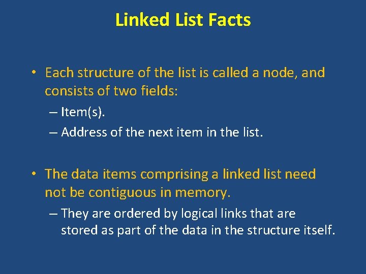 Linked List Facts • Each structure of the list is called a node, and