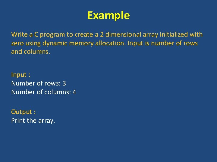 Example Write a C program to create a 2 dimensional array initialized with zero