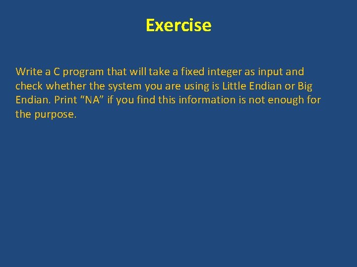 Exercise Write a C program that will take a fixed integer as input and