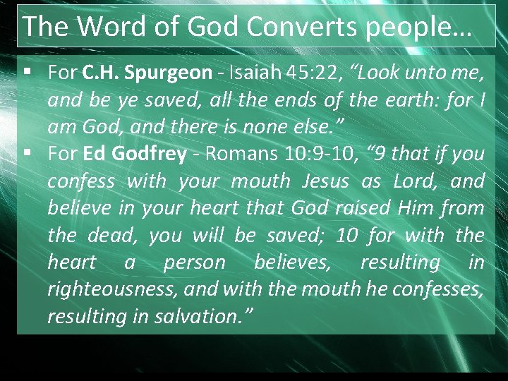 The Word of God Converts people… § For C. H. Spurgeon - Isaiah 45: