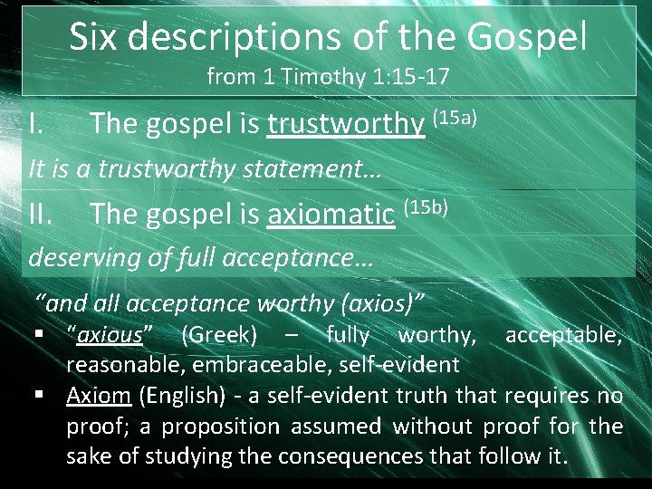 Six descriptions of the Gospel from 1 Timothy 1: 15 -17 I. The gospel