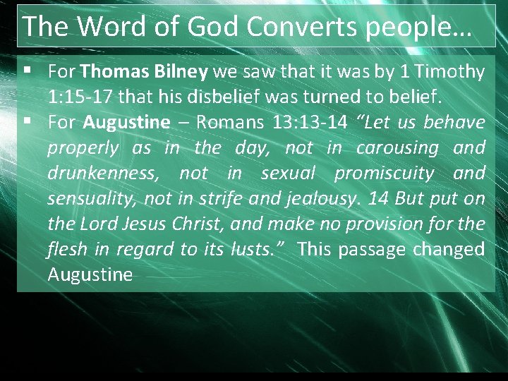 The Word of God Converts people… § For Thomas Bilney we saw that it