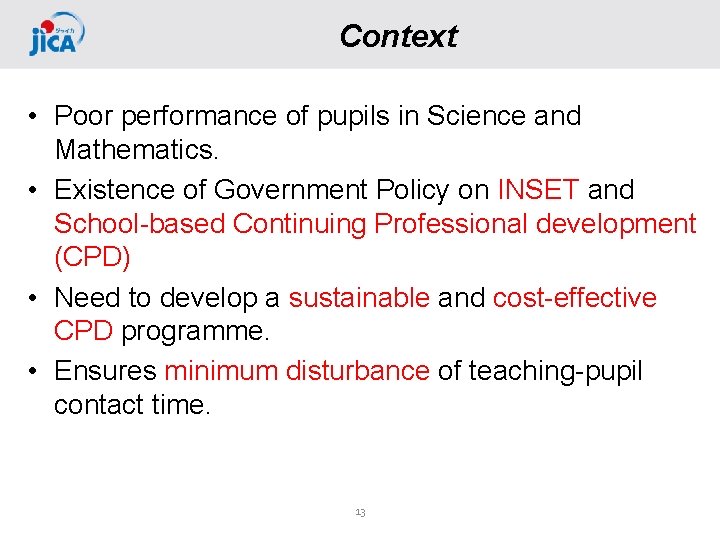 Context • Poor performance of pupils in Science and Mathematics. • Existence of Government