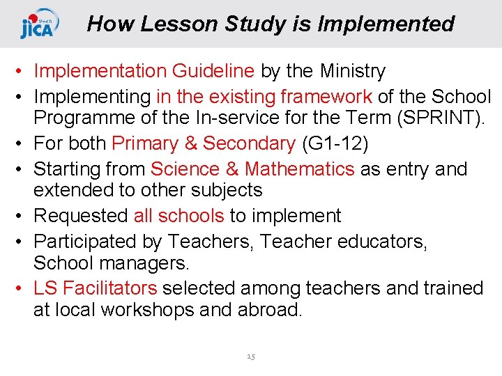 How Lesson Study is Implemented • Implementation Guideline by the Ministry • Implementing in