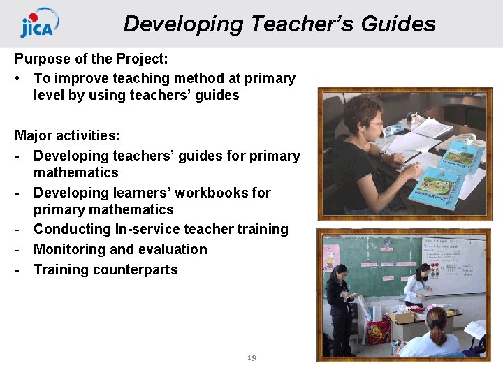 Developing Teacher’s Guides Purpose of the Project: • To improve teaching method at primary