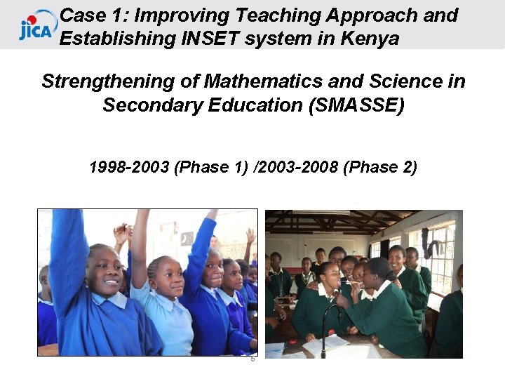 Case 1: Improving Teaching Approach and Establishing INSET system in Kenya Strengthening of Mathematics