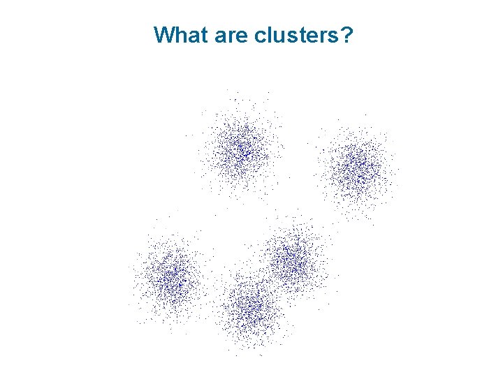 What are clusters? 