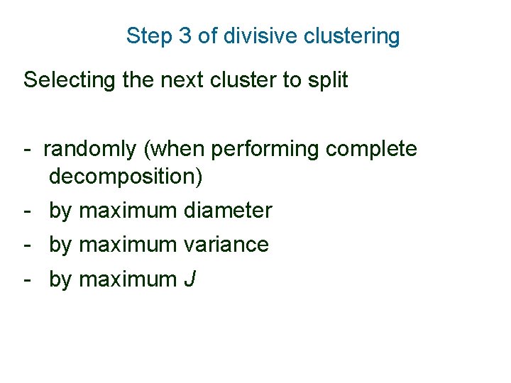 Step 3 of divisive clustering Selecting the next cluster to split - randomly (when