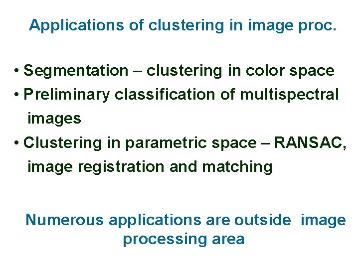 Applications of clustering in image proc. • Segmentation – clustering in color space •