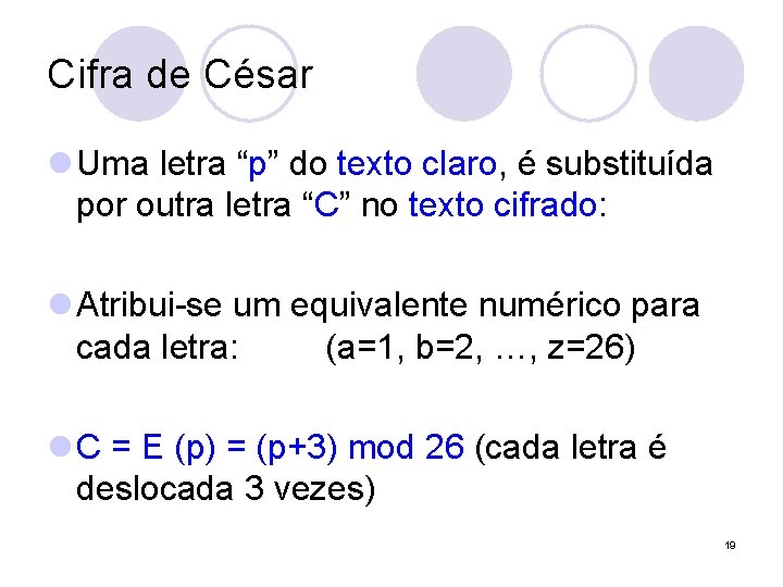 Cifra de César l Uma letra “p” do texto claro, é substituída por outra