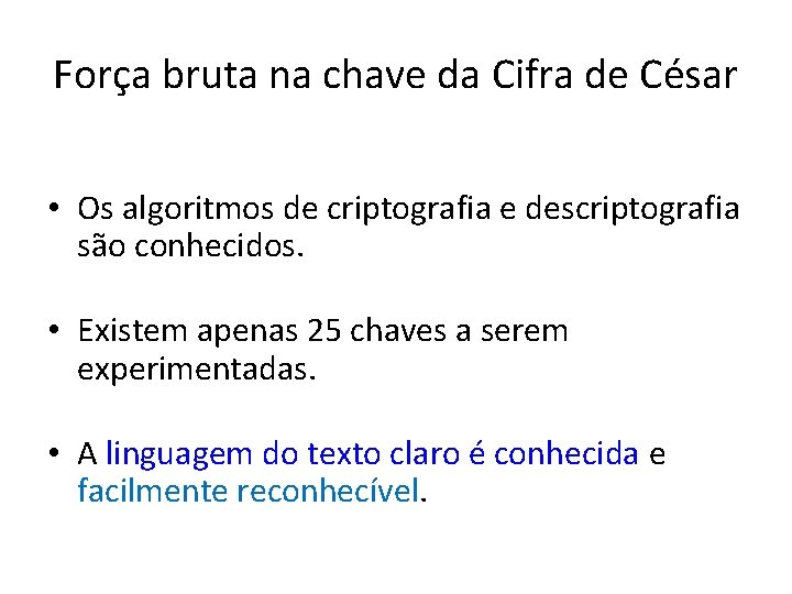 Força bruta na chave da Cifra de César • Os algoritmos de criptografia e