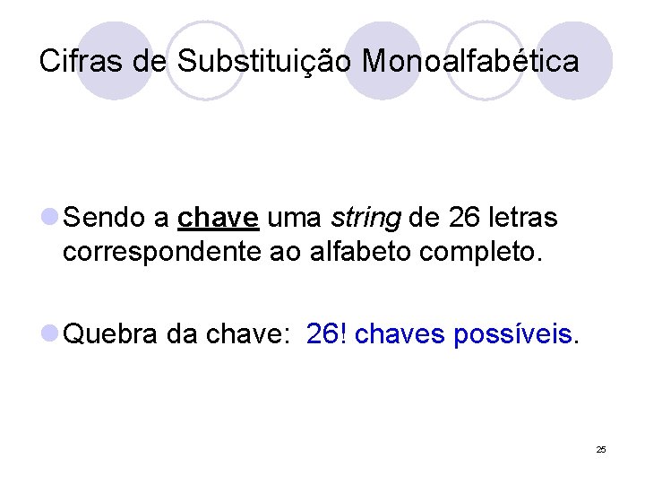 Cifras de Substituição Monoalfabética l Sendo a chave uma string de 26 letras correspondente