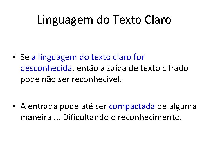 Linguagem do Texto Claro • Se a linguagem do texto claro for desconhecida, então